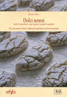 Dolci senesi. Antichi ingredienti, mani sapienti, prodotti sopraffini. Ediz. italiana e inglese