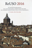 Reuso 2016. 4° convegno internazionale Sulla documentazione, conservazione e recupero del patrimonio architettonico e sulla tutela paesaggistica
