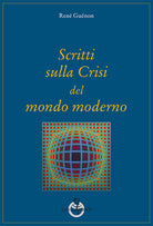 Scritti sulla crisi del mondo moderno