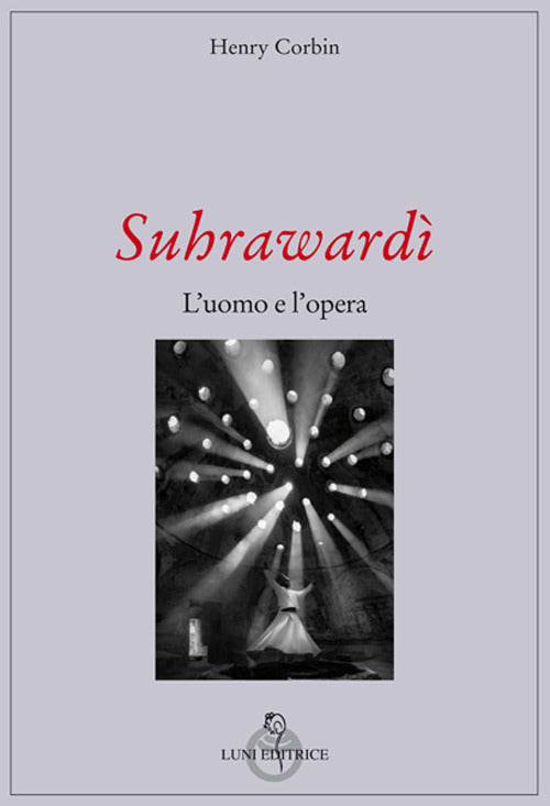 Suhrawardi. L'uomo e l'opera