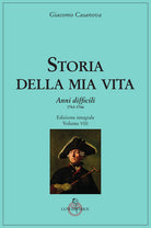 Storia della mia vita. Vol. 8: Anni difficili. 1763 – 1766
