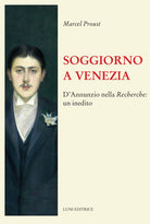 Soggiorno a Venezia. D’Annunzio nella Recherche: un inedito