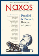 Naxos. Rivista di storia, arti, narrazioni. Vol. 2: Pasolini & Pound. Il corpo del poeta