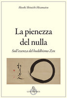La pienezza del nulla. Sull'essenza del buddismo zen