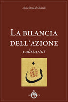 La bilancia dell'azione e altri scritti