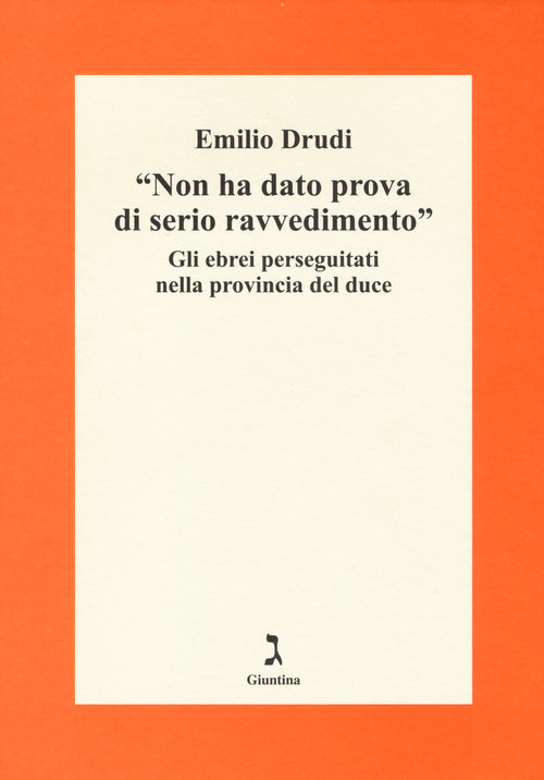 Non ha dato prova di serio ravvedimento. Gli ebrei perseguitati nella provincia del duce