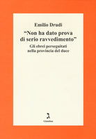 Non ha dato prova di serio ravvedimento. Gli ebrei perseguitati nella provincia del duce