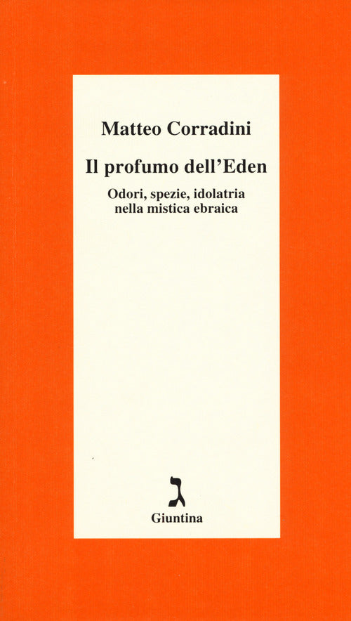Il profumo dell'Eden. Odori, spezie, idolatria nella mistica ebraica