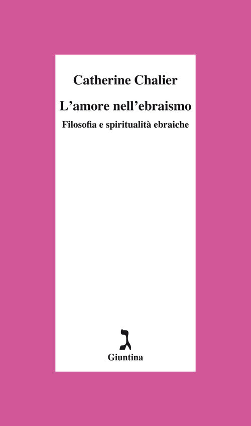 L'amore nell'ebraismo. Filosofia e spiritualit ebraiche