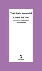 Il Mosè di Freud. Giudaismo terminabile e interminabile