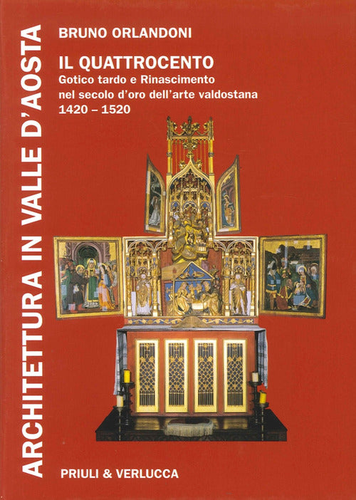 Architettura in Valle d'Aosta. Vol. 2: Il Quattrocento. Gotico tardo e Rinascimento nel secolo d'Oro dell'Arte valdostana (1420-1520)