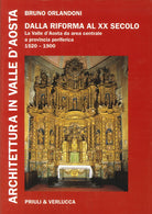 Architettura in Valle d'Aosta. Vol. 3: Dalla riforma al XX secolo. La Valle d'Aosta da area centrale a provincia periferica (1520-1900)