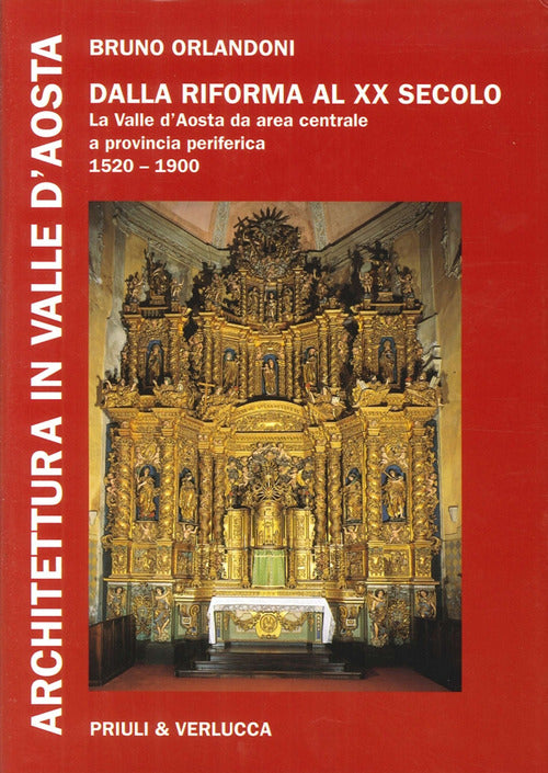 Architettura in Valle d'Aosta. Vol. 3: Dalla riforma al XX secolo. La Valle d'Aosta da area centrale a provincia periferica (1520-1900)