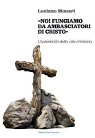 Noi fungiamo da ambasciatori di Cristo. L’autenticità della vita cristiana