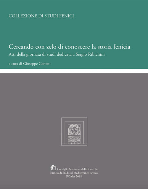 Cercando con zelo di conoscere la storia fenicia. Atti della Giornata di Studi dedicata a Sergio Ribichini