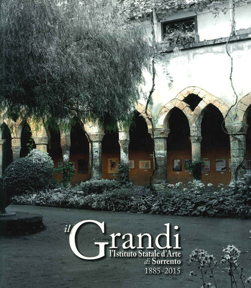 Il Grandi. L'istituto statale di Sorrento. 1885-2015