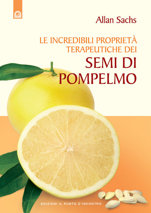Le incredibili proprietà terapeutiche dei semi di pompelmo