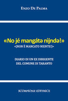 Non è mancato niente («No jé mangátǝ nìjndǝ!»). Diario di un ex dirigente del Comune di Taranto