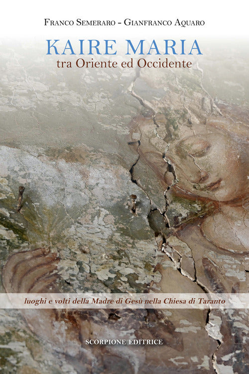 Kaire Maria tra Oriente ed Occidente. Luoghi e volti della Madre di Gesù nella Chiesa di Taranto