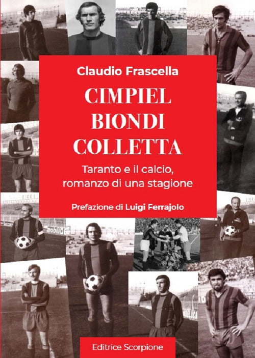 Cimpiel biondi colletta. Taranto e il calcio, romanzo di una stagione