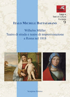 Wilhelm Muller. Teatro di strada e teatro di improvvisazione a Roma nel 1818