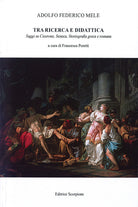 Tra ricerca e didattica. Saggi su Cicerone, Seneca. Storiografia greca e romana