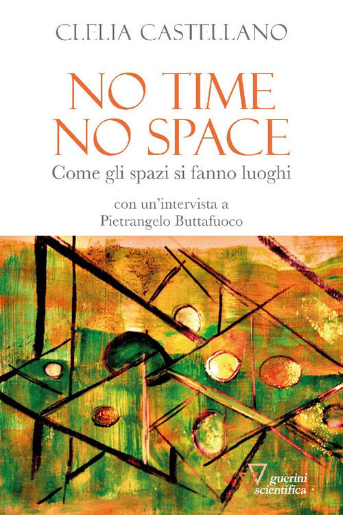 No time, no space. Come gli spazi si fanno luoghi