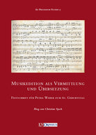Musikedition als Vermittlung und bersetzung. Festschrift fr Petra Weber zum 60. Geburtsag