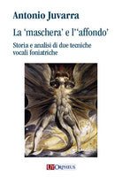 La «maschera» e l’«affondo’» Storia e analisi di due tecniche vocali foniatriche