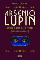Arsenio Lupin. La signorina dagli occhi verdi. Vol. 13