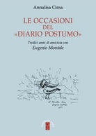 Le occasioni del «Diario postumo». Tredici anni di amicizia con Eugenio Montale