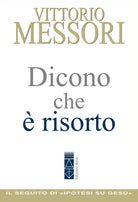 Dicono che è risorto. Un'indagine sul sepolcro vuoto di Gesù
