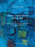 Genova e i mondi pittorici di Silvio Bisio. Esposizione di pittura, scultura, ceramica e incisione di artisti liguri contemporanei