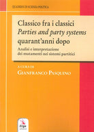 Classico fra i classici. Parties and party systems quarant'anni dopo. Analisi e interpretazione dei mutamenti nei sistemi partitici