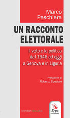 Un racconto elettorale. Il voto e la politica dal 1946 ad oggi a Genova e in Liguria