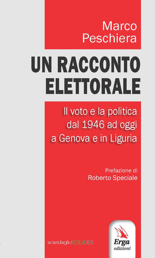 Un racconto elettorale. Il voto e la politica dal 1946 ad oggi a Genova e in Liguria