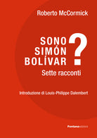 Sono Simón Bolívar? Sette racconti