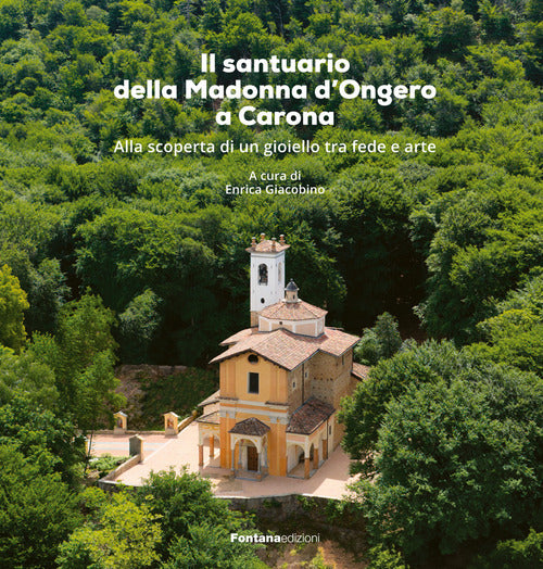 Il santuario della Madonna d’Ongero a Carona. Alla scoperta di un gioiello tra fede e arte
