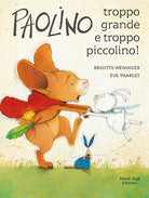 Paolino, troppo grande e troppo piccolino!