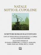 Natale sotto il cupolone. Scrittori romani raccontano