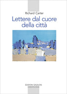 Lettere dal cuore della citt. Un viaggio spirituale verso casa