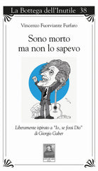 Sono morto ma non lo sapevo. Liberamente ispirato a Io, se fossi Dio di Giorgio Gaber