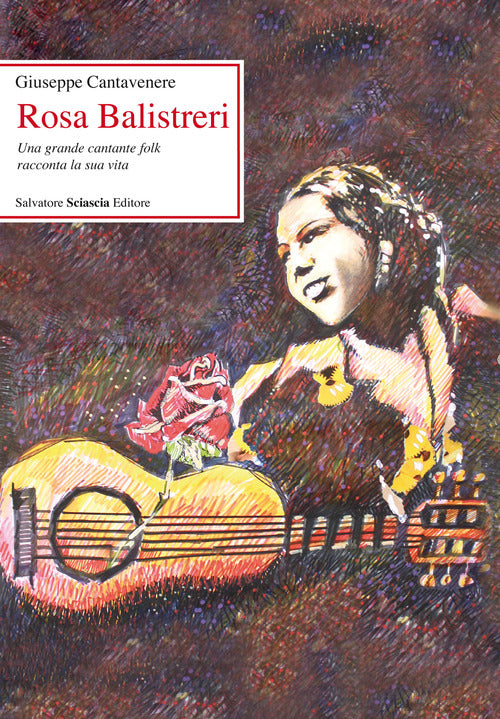 Rosa Balistreri. Una grande cantante folk racconta la sua vita
