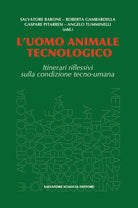 L'uomo animale tecnologico. Itinerari riflessivi sulla condizione tecno-umana