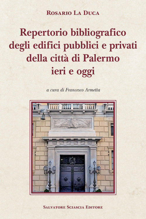 Repertorio bibliografico degli edifici pubblici e privati della città di Palermo, ieri e oggi