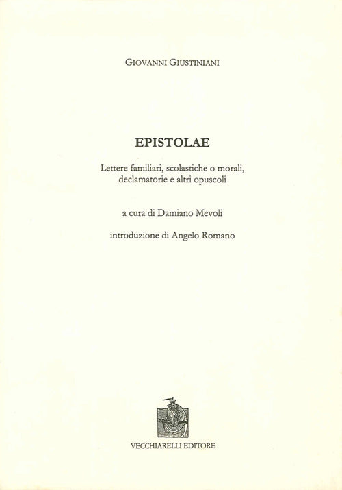 Epistolae, lettere familiari, scolastiche o morali, declamatorie e altri opuscoli. Testo latino e italiano