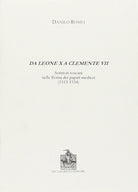 Da Leone X a Clemente VII. Scrittori toscani nella Roma dei papati medicei (1513-1534)
