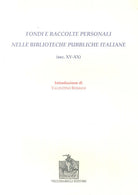 Fondi e raccolte personali nelle biblioteche pubbliche italiane (sec. XV-XX)
