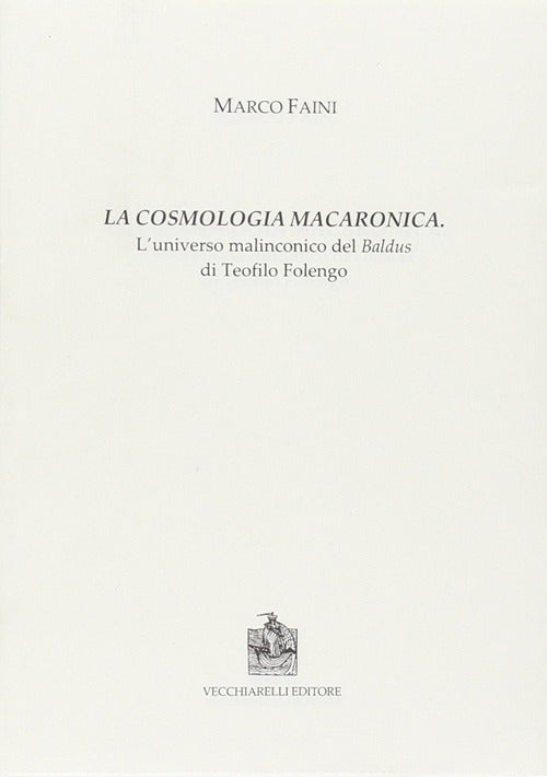 La cosmologia macaronica. L'universo malinconico del Baldus di Teofilo Folengo