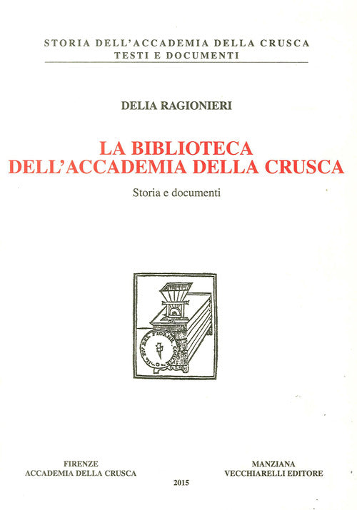 La biblioteca dell'Accademia della Crusca. Storia e documenti